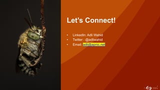 2
Let’s Connect!
• LinkedIn: Adli Wahid
• Twitter : @adliwahid
• Email: adli@apnic.net
 