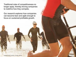 Traditional rules of competitiveness no
longer apply, thereby forcing companies
to redefine how they compete.
Our research...