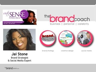 Jai Stone
   Brand Strategist
& Social Media Expert
 