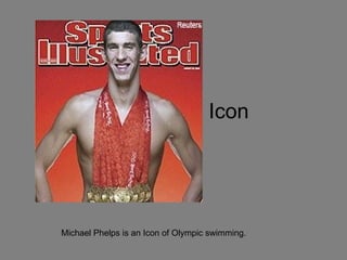Icon Michael Phelps is an Icon of Olympic swimming. 