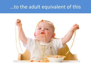 …to the adult equivalent of this
 