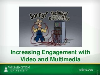 Increasing Engagement with
Video and Multimedia
PHOTO OPTION
 