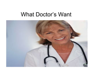 What Doctor’s Want 