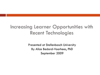 Increasing Learner Opportunities with Recent Technologies ,[object Object],[object Object],[object Object]
