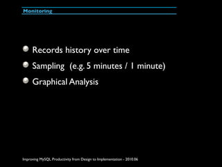 Monitoring




     Records history over time
     Sampling (e.g. 5 minutes / 1 minute)
     Graphical Analysis




Improv...