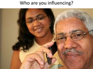 Who are you influencing?

 