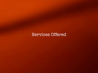 Services Offered
 