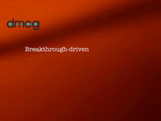 Breakthrough-driven
 