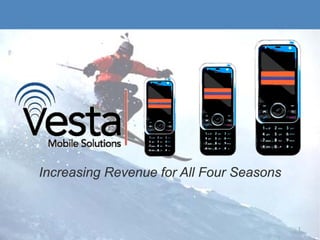 Increasing Revenue for All Four Seasons


 We are your Mobile
                                          1
 Marketing Partners
 