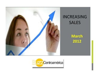 INCREASING
   SALES

   March
   2012
 