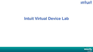 Intuit Virtual Device Lab
 