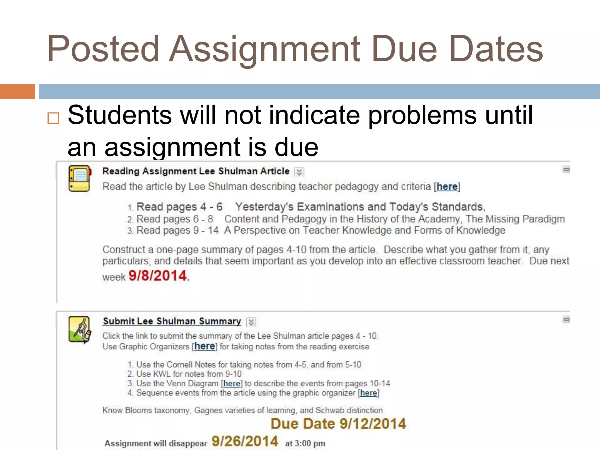 Posted Assignment Due Dates 
 Students will not indicate problems until 
an assignment is due 
 