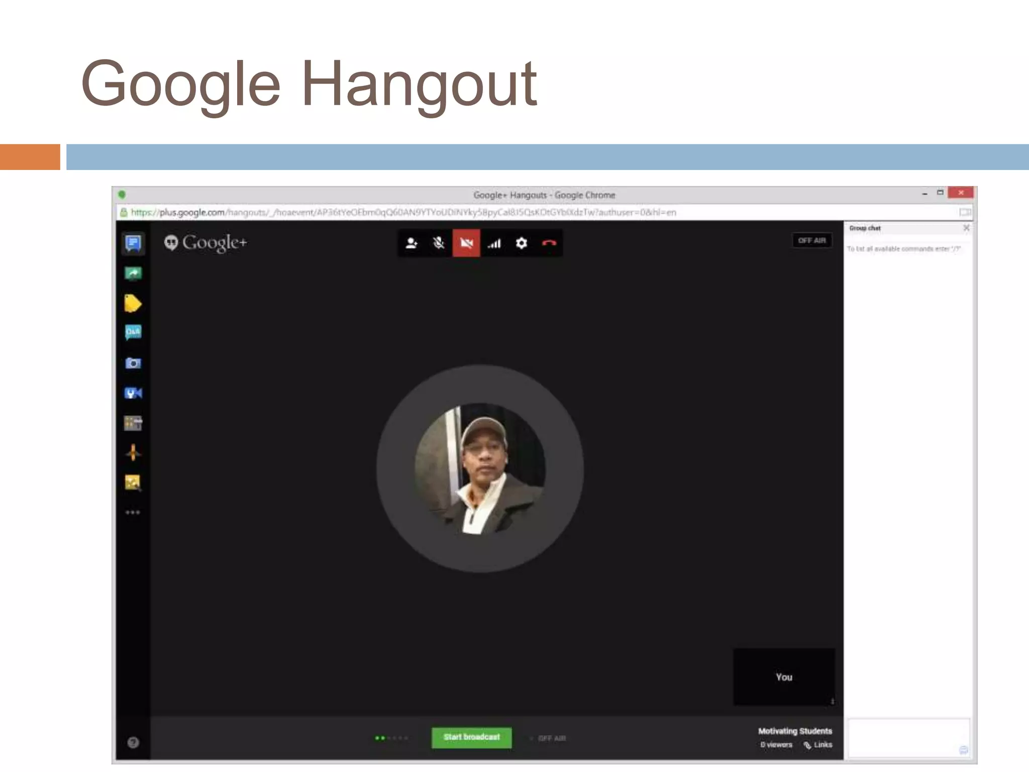 Google Hangout 
 