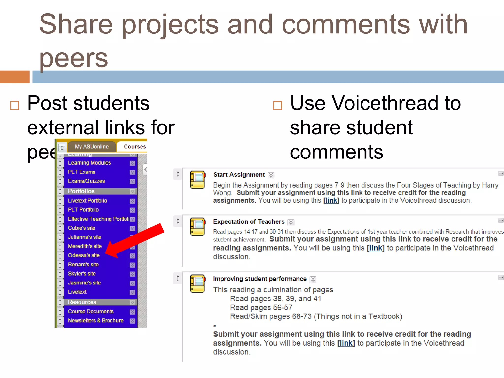 Share projects and comments with 
peers 
 Post students 
external links for 
peer review 
 Use Voicethread to 
share student 
comments 
 