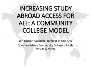 Increasing Study Abroad Access for All: A Community College Model