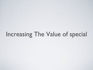 Increasing The Value of special
 