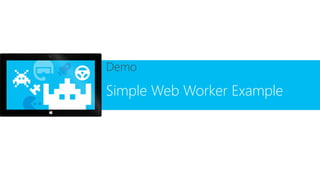 Demo 
Simple Web Worker Example 
 