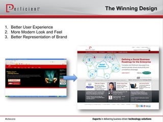 The Winning Design


1. Better User Experience
2. More Modern Look and Feel
3. Better Representation of Brand




#sitecore
 