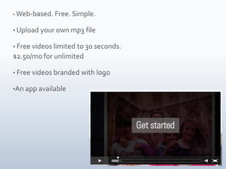  Pay ($3/mo) to customize audio or photo durations, effectsAnimotohttp://animoto.com/