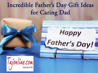 Incredible fathers day gift ideas