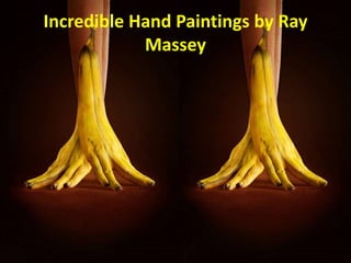 Incredible Hand Paintings by Ray
            Massey
 