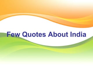 Few Quotes About India 
 