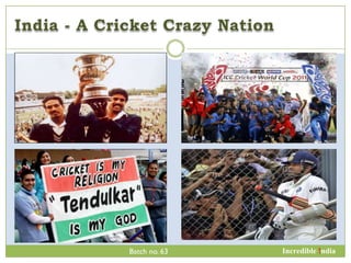 Batch no. 63   Incredible !ndia
 