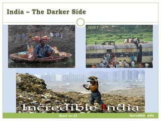 Batch no. 63   Incredible !ndia
 