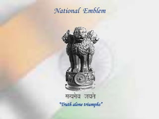 National Emblem
“Truth alone triumphs”
 