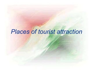 Places of tourist attraction
 