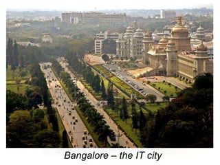 Bangalore – the IT city
 