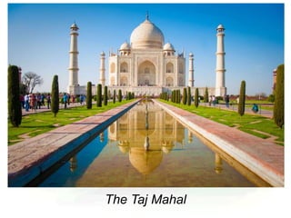 The Taj Mahal
 