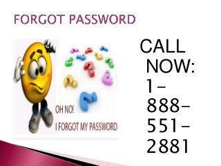 CALL
NOW:
1-
888-
551-
2881
 