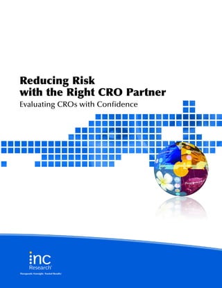 Reducing Risk
with the Right CRO Partner
Evaluating CROs with Confidence




Therapeutic Foresight. Trusted Results.
                                      SM
 