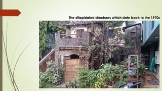 The dilapidated structures which date back to the 1970s 
 