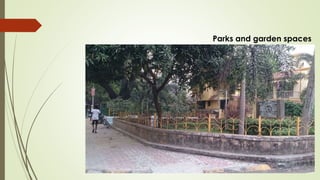 Parks and garden spaces 
 