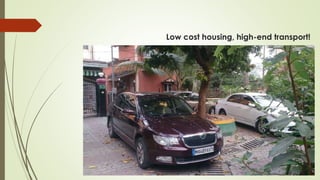 Low cost housing, high-end transport! 
 