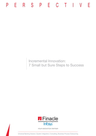 Incremental Innovation:
7 Small but Sure Steps to Success
 