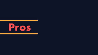 Pros
 