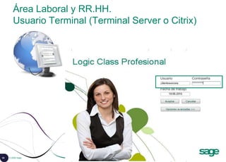 64 © 2008 Sage
Área Laboral y RR.HH.
Usuario Terminal (Terminal Server o Citrix)
 