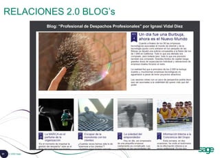 91 © 2008 Sage
RELACIONES 2.0 BLOG’s
Blog: “Profesional de Despachos Profesionales” por Ignasi Vidal Diez
 