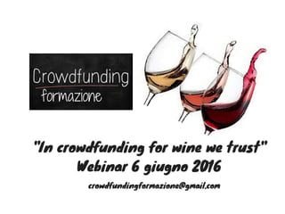 In crowdfunding for wine we trust