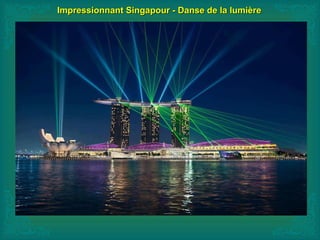 Impressionnant Singapour - Danse de la lumièreImpressionnant Singapour - Danse de la lumière
 
