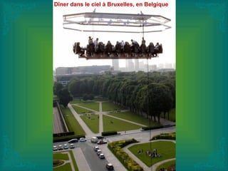 Dîner dans le ciel à Bruxelles, en Belgique
 