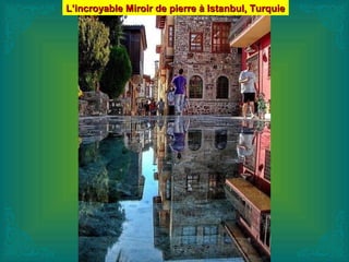 L’incroyable Miroir de pierre à Istanbul, TurquieL’incroyable Miroir de pierre à Istanbul, Turquie
 