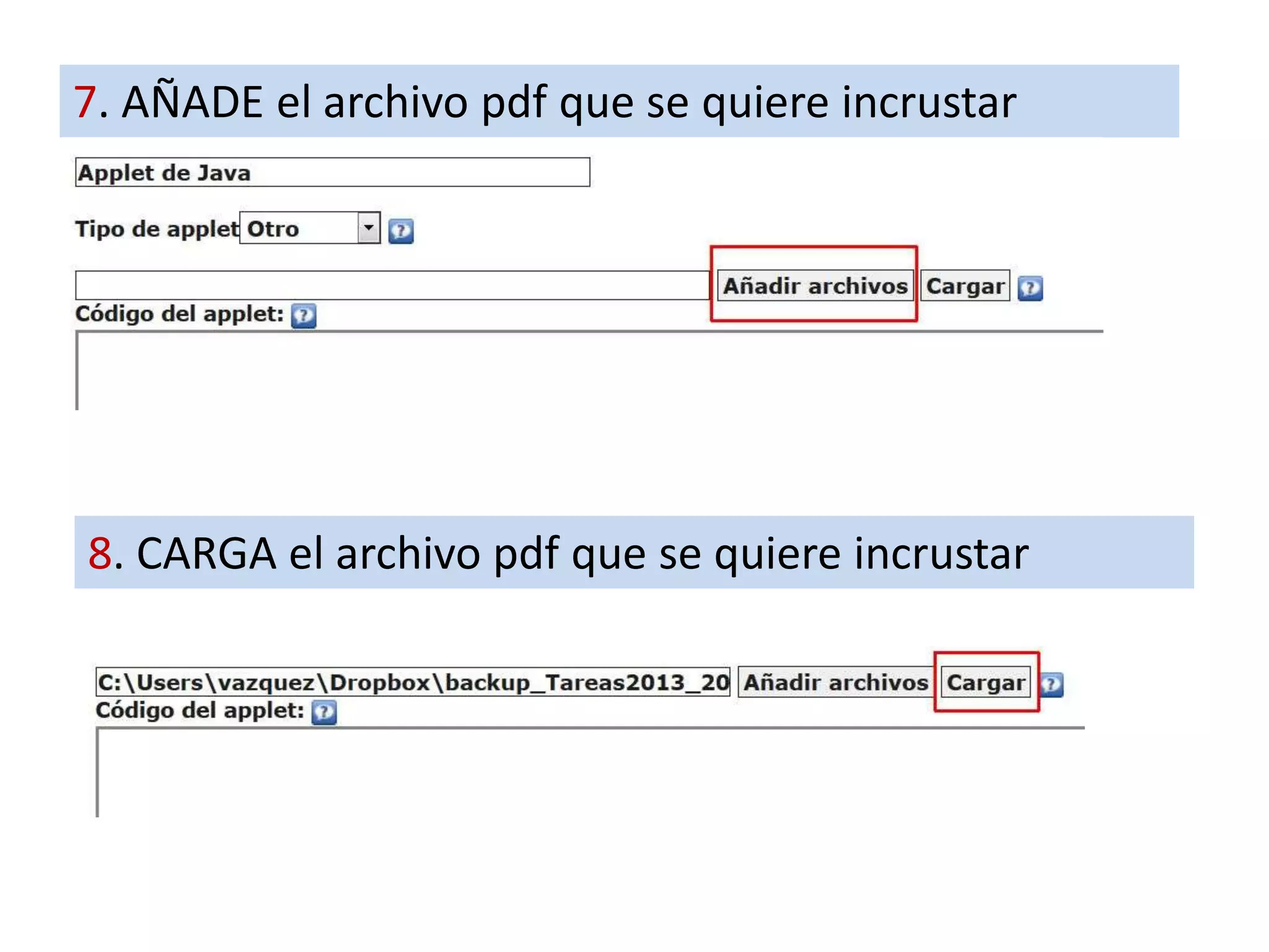 8. CARGA el archivo pdf que se quiere incrustar
7. AÑADE el archivo pdf que se quiere incrustar
 