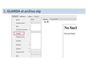 5. GUARDA el archivo elp
 