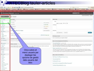 Clica sobre el
menú usuaris per
deplegar les
opcions de gestió
dels usuaris del
bloc
XTECBlog tauler-articles
 