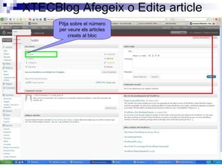 XTECBlog Afegeix o Edita article
Pitja sobre el número
per veure els articles
creats al bloc
 