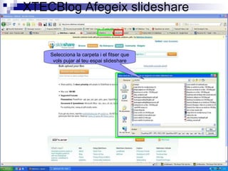 XTECBloc Afegeix revista ISSUU Selecciona la carpeta i el fitxer que vols pujar al teu espai ISSUU 